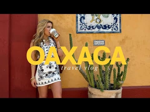 Travel to Oaxaca, Mexico for The First Time! (travel vlog)