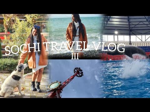 SOCHI VLOG part 3 I RUSSIAN TRAVEL VLOG | SOCHI PARK | BLACK SEA|