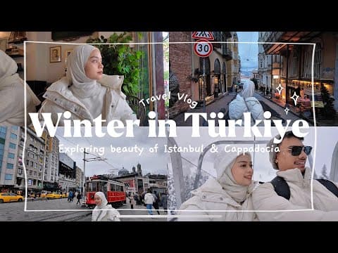 🎥 What Türkiye is REALLY Like in Winter 🇹🇷 | Istanbul & Cappadocia Travel Vlog
