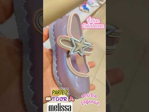 [PARTE 2] TOUR MELISSA - Calçados e Bolsas 🩰👝✨😍 #ericacuiabana #melissa
