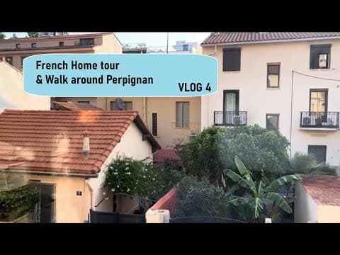Vlog 4 - Perpignan France - French Home & Neighborhood Tour