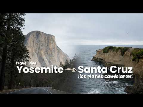 Yosemite National Park y Santa Cruz, California 🇺🇸  Travel Vlog