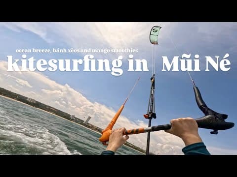 kitesurfing in Mui Ne | ocean breeze, banh xeo and mango smoothies - Vlog 007