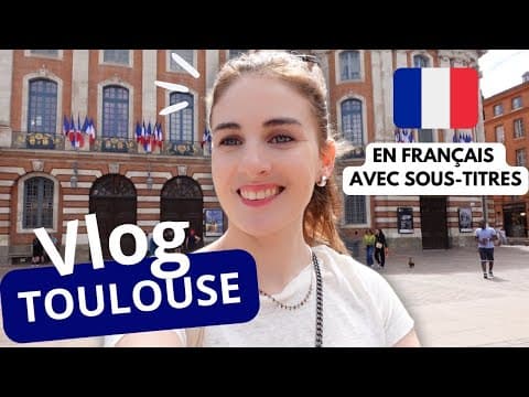 On Visite Ensemble TOULOUSE ma Ville Natale | VLOG EN FRANÇAIS avec SOUS TITRES