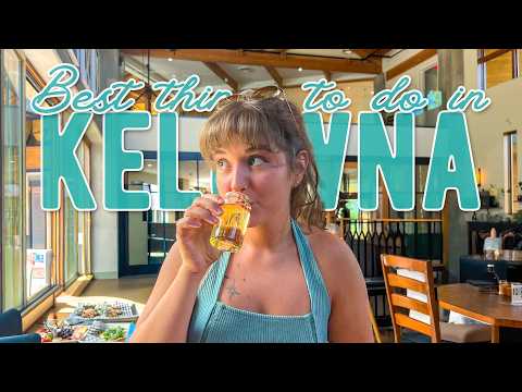 Best Things to Do in Kelowna BC 🇨🇦 Local Guide to Food, Hikes and Beaches