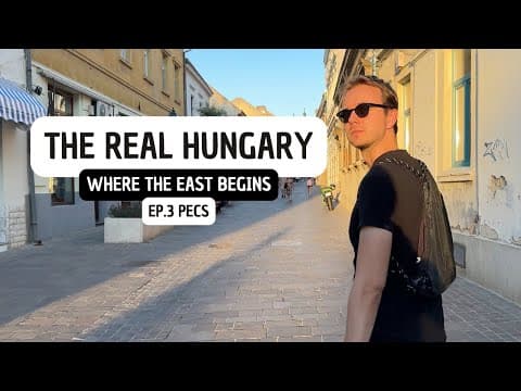 This is the REAL Hungary - Where The East Begins EP. 3 PÉCS