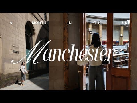 a month in the UK series: manchester vlog 🇬🇧