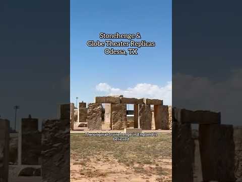 Stonehenge & Globe Theater Replicas - Odessa, TX