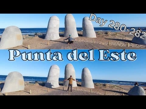 World Trip Diary Day 280-282: Punta del Este (Uruguay)