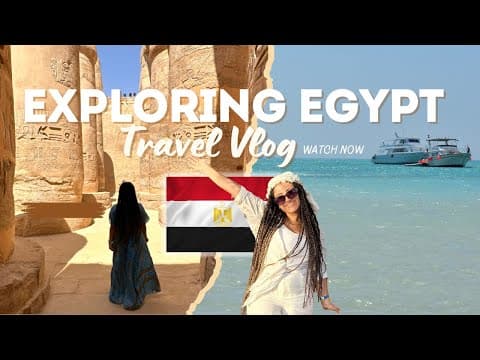 EGYPT TRAVEL VLOG| Hurghada, Orange Bay Island, Luxor & Cairo 🇪🇬 | EXPLORE WITH ME 🌟