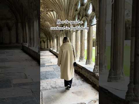 How to spend a weekend in Canterbury, England