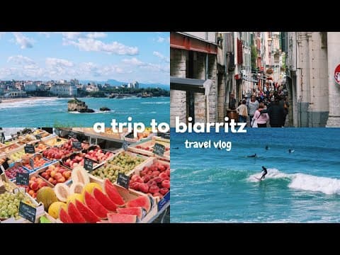 Biarritz & Bayonne 25' | exploring, good food, travel vlog