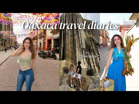 OAXACA BAECATION VLOG 💕 Oaxaca travel guide, excursions, food and more!