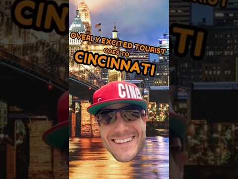 Overly Excited Tourist: Cincinnati