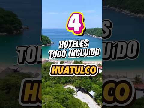 Huatulco, estos son los 4 mejores hoteles en plan TODO INCLUÍDO #huatulco #viaje #viral #playa