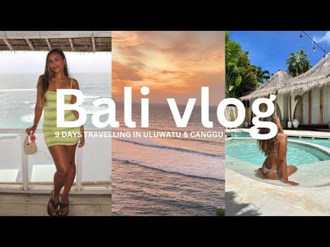 Bali travel VLOG 🌺 | 9 days in Uluwatu & Canggu
