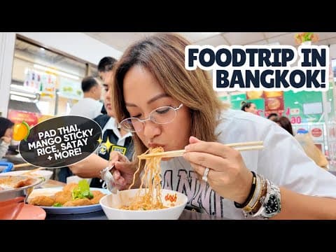 Ultimate Food Trip in Bangkok (Mango Sticky Rice, Pad Thai, Tom Yum, Etc) | Laureen Uy