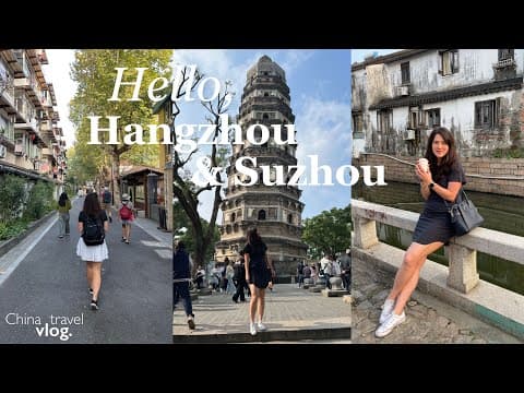 China Travel Vlog | what to eat, see and do in Hangzhou and Suzhou (feat. the best dumplings)