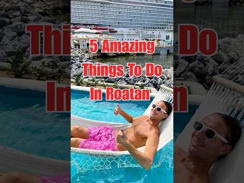 5 Amazing Things Cruisers Can Do in Roatan