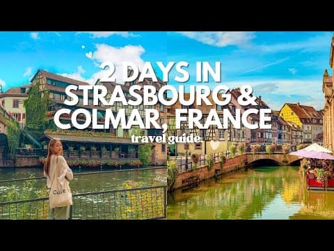 2 Days in Strasbourg and Colmar, France | France Travel Guide | Things to Do, See and Eat 🇫🇷