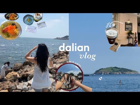 china TRAVEL vlog | exploring dalian (again), healing by the ocean, eating good