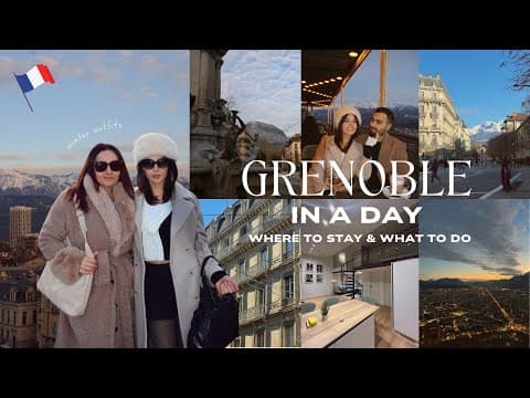 A Trip To Grenoble, France | Is It Worth Visiting? Where to Stay & What to Do