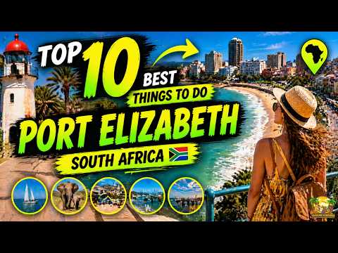 🌟 Top 10 Best Things To Do In Port Elizabeth | Explore South Africa’s Coastal Gem 🌊🏖️