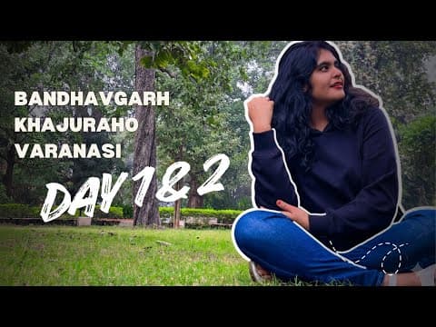 Bandhavgarh, Khajuraho & Benaras - Day 1 and 2 | Travel and Food Vlog
