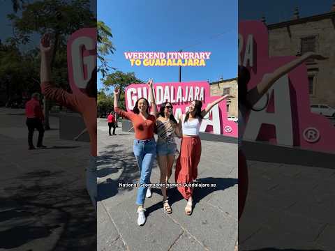 Weekend Itinerary to Guadalajara, Mexico
