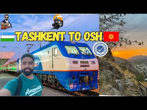 From Tashkent to Osh 🚂 | Train Journey Across the Uzbekistan–Kyrgyzstan Border