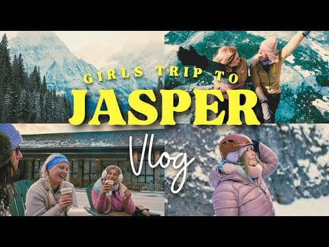 GIRLS TRIP TO JASPER | Travel Vlog Jasper National Park