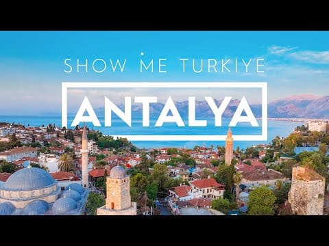 Show Me Turkiye - Antalya | The Ultimate Antalya Travel Video!