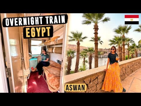EGYPT OVERNIGHT TRAIN | Cairo to Aswan in "FIRST CLASS" Overnight Train + Exploring Aswan Ep 2