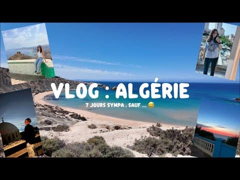 VLOG Algérie : séjour au top, mais plusieurs moments m’ont vraiment mise mal à l’aise …