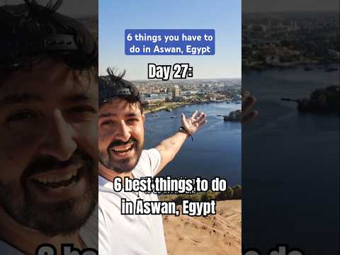 Day 27: Best things to do in Aswan #travel #digitalnomad #egypt #travelvlog