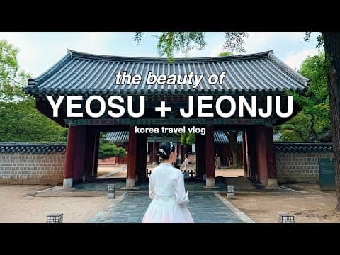 KOREA TRAVEL VLOG 2025 🇰🇷 Exploring the Most Beautiful Cities Beyond Seoul (Yeosu + Jeonju)