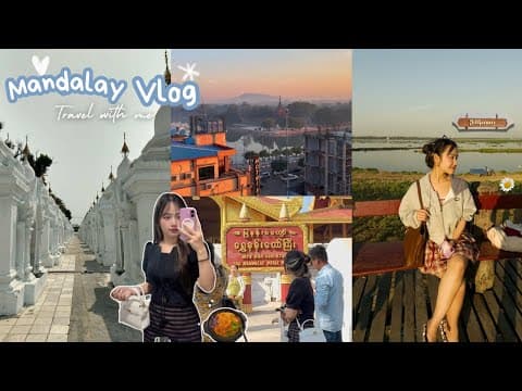 MANDALAY VLOG-မန္တလေးရဲ့ညနေခင်းလေးတွေနဲ့ကျွန်မ(Travel Vlog)