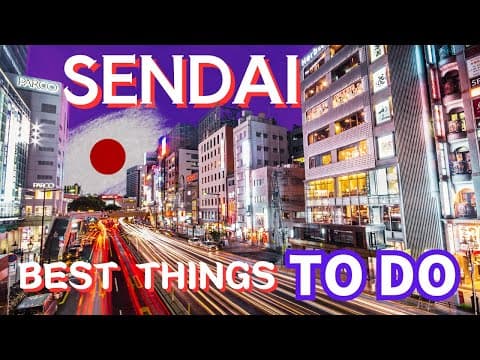 15 Best Things To Do In Sendai, Japan's Hidden Northeast Gem🇯🇵