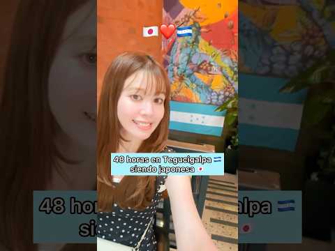 48horas en Tegucigalpa siendo japonesa! #viajes #trip #vlog #latinoamerica