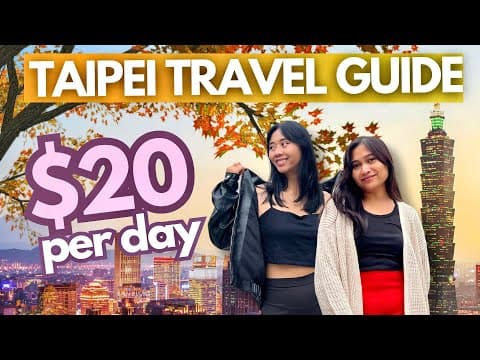 Taipei Taiwan 2026 Travel Guide: Places to Visit & Things to Do • Itinerary & Expenses • Budget Vlog